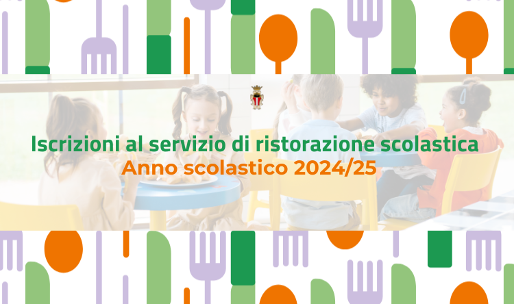 Aperte le iscrizioni al servizio di ristorazione scolastica per l'anno 2024-25 dal 15 aprile al 31 luglio 2024