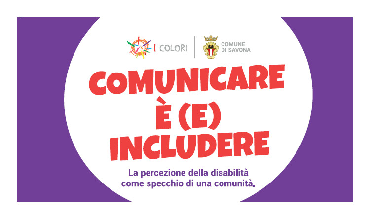 Convegno “Comunicare è (e) includere - La percezione della disabilità come specchio di una comunità”